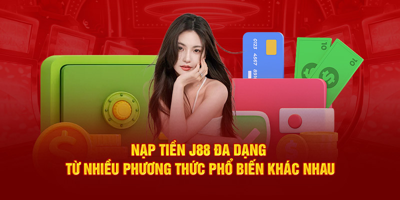 Miễn phí khi nạp tiền J88